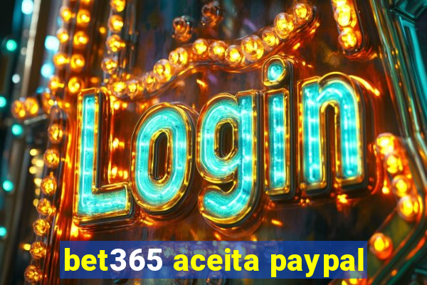 bet365 aceita paypal